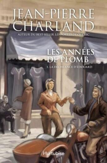 Couverture du livre « Les années de plomb t.1 ; la déchéance d'Edouard » de Jean-Pierre Charland aux éditions Hurtubise