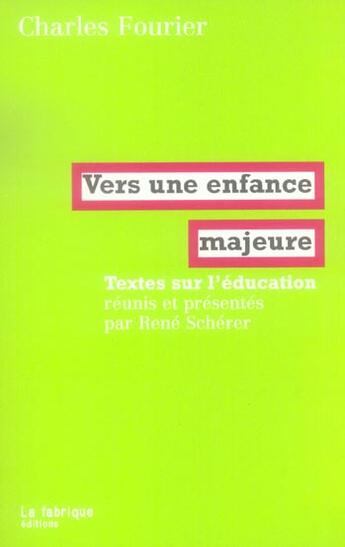 Couverture du livre « Vers une enfance majeure - textes sur l'education » de Charles Fourier aux éditions Fabrique