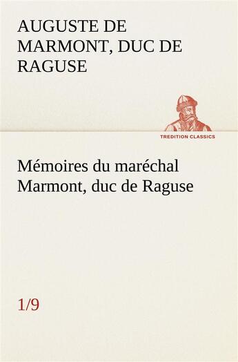 Couverture du livre « Memoires du marechal marmont, duc de raguse (1/9) » de Marmont aux éditions Tredition