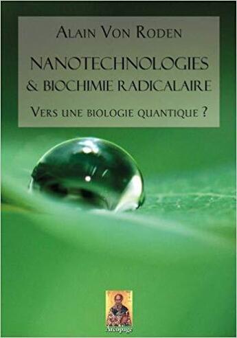 Couverture du livre « Nanotechnologies & biochimie radicalaire ; vers une biologie quantique ? » de Alain Von Roden aux éditions Areopage