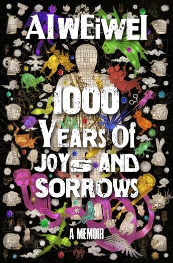 Couverture du livre « 1000 YEARS OF JOYS AND SORROWS - THE STORY OF TWO LIVES, ONE NATION, AND A CENTURY OF ART UNDER TYRANN » de Wei Wei Ai aux éditions Penguin Uk