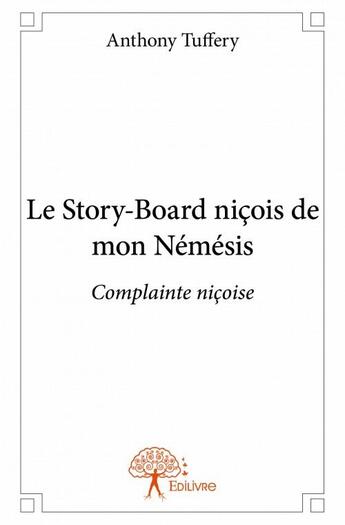 Couverture du livre « Le story-board nicois de mon Némésis » de Anthony Tuffery aux éditions Edilivre