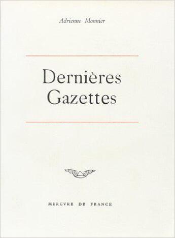 Couverture du livre « Les dernieres gazettes et ecrits divers » de Monnier Adrienne aux éditions Mercure De France