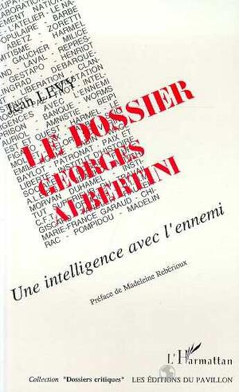 Couverture du livre « Le dossier Georges Albertini ; une intelligence avec l'ennemie » de Jean Levy aux éditions L'harmattan