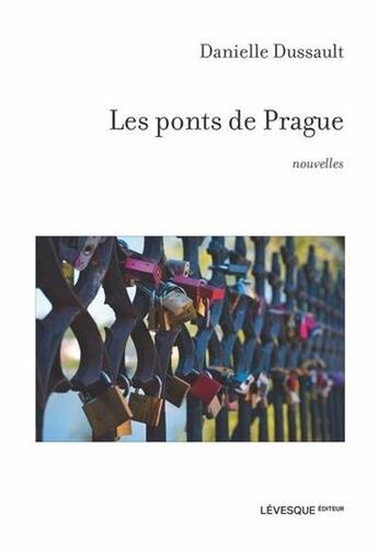 Couverture du livre « Les ponts de Prague » de Danielle Dussault aux éditions Levesque