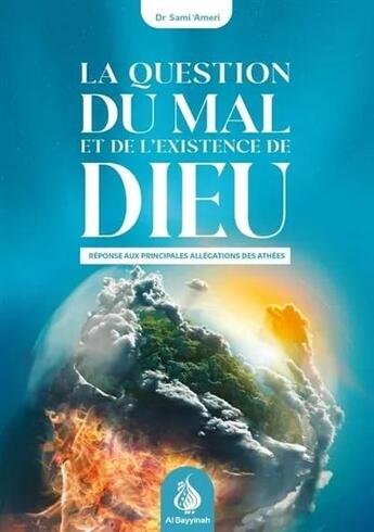 Couverture du livre « La question du mal et de l'existence de Dieu » de Sami Ameri aux éditions Al Bayyinah