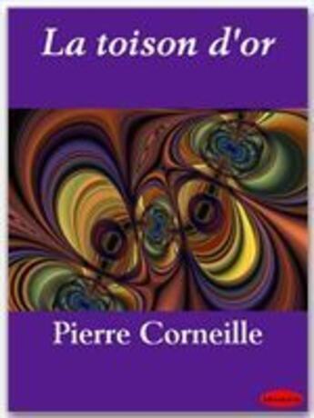 Couverture du livre « La toison d'or » de Pierre Corneille aux éditions Ebookslib