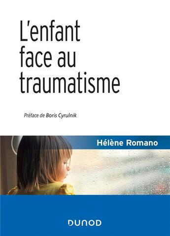 Couverture du livre « L'enfant face au traumatisme (2e édition) » de Helene Romano aux éditions Dunod