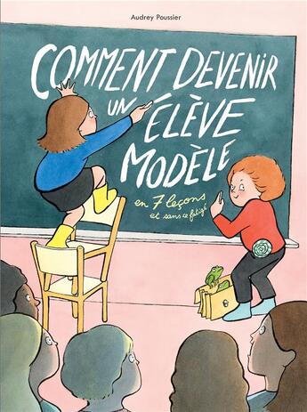 Couverture du livre « Comment devenir un élève modele en 7 leçons et sans se fatiguer » de Audrey Poussier aux éditions Ecole Des Loisirs