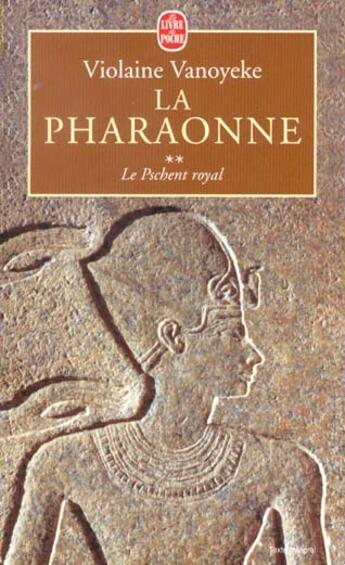 Couverture du livre « La pharaonne tome 2 - le pschent royal » de Violaine Vanoyeke aux éditions Le Livre De Poche