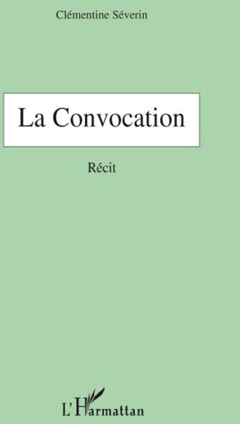 Couverture du livre « Convocation » de Clementine Severin aux éditions L'harmattan