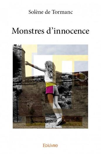 Couverture du livre « Monstres d'innocence » de Solene De Tormanc aux éditions Edilivre
