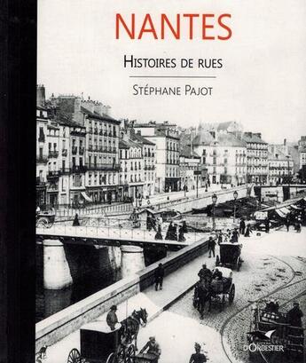 Couverture du livre « Nantes ; histoires de rues » de Stephane Pajot aux éditions D'orbestier