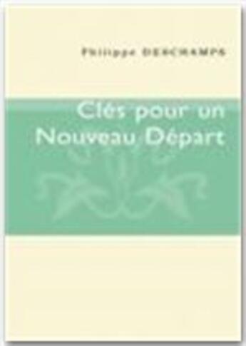 Couverture du livre « Clés pour un nouveau départ » de Philippe Deschamps aux éditions Jepublie