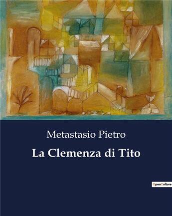 Couverture du livre « La Clemenza di Tito » de Metastasio Pietro aux éditions Culturea