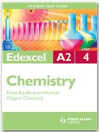 Couverture du livre « Edexcel A2 Chemistry Unit 4: Rates, Equilibria and Further Organic Chemistry » de George Facer aux éditions Philip Allan