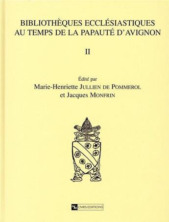 Couverture du livre « Bibliotheques ecclesiastiques au temps de la papaute d'avignon ii - d.e.r 61 » de Jullien De Pommerol aux éditions Cnrs