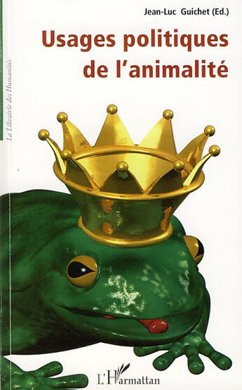 Couverture du livre « Usages politiques de l'animalité » de Jean-Luc Guichet aux éditions L'harmattan
