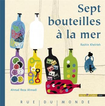 Couverture du livre « Sept bouteilles à la mer » de Ahmad Reza Ahmadi et Rashin Kheirieh aux éditions Rue Du Monde
