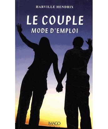 Couverture du livre « Le couple, mode d'emploi » de Harville Hendrix et Helen Lakelly Hunt aux éditions Imago