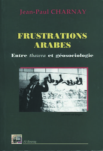 Couverture du livre « Frustrations arabes » de Jean-Paul Charnay aux éditions Albouraq