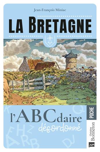 Couverture du livre « La Bretagne : l'abcdaire désordonné » de Jean-Francois Miniac aux éditions Bonneton
