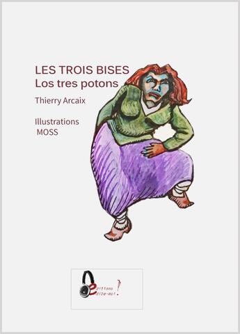 Couverture du livre « Les trois bises / los tres potons » de Thierry Arcaix et Moss aux éditions Edite Moi