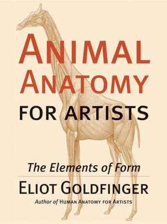 Couverture du livre « Animal Anatomy for Artists: The Elements of Form » de Goldfinger Eliot aux éditions Oxford University Press Usa