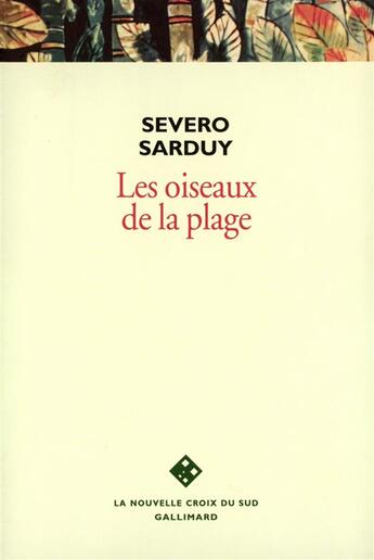 Couverture du livre « Les oiseaux de la plage » de Severo Sarduy aux éditions Gallimard