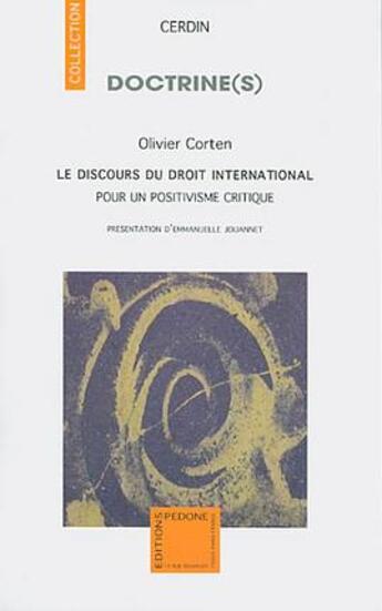 Couverture du livre « Le discours du droit international ; pour un positivisme critique » de Olivier Corten aux éditions Pedone