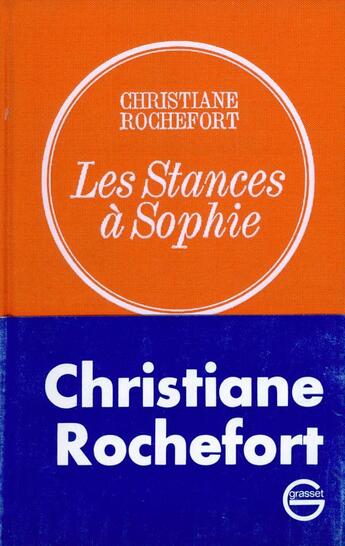 Couverture du livre « Les stances à Sophie » de Christiane Rochefort aux éditions Grasset Et Fasquelle