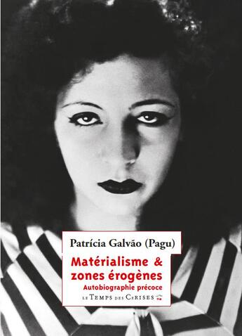 Couverture du livre « Matérialisme et zones érogènes ; autobiographie précoce » de Patricia Galvao aux éditions Le Temps Des Cerises