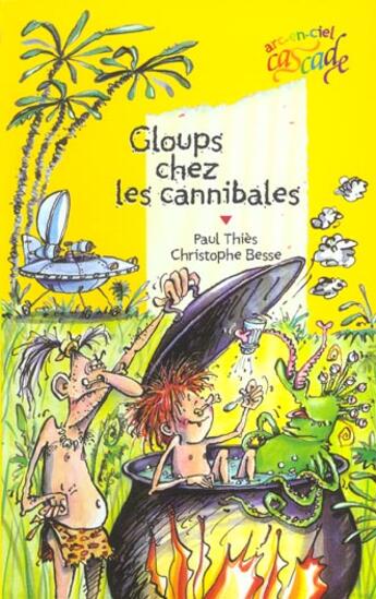 Couverture du livre « Gloups chez les cannibales » de Paul Thies et Christophe Besse aux éditions Rageot