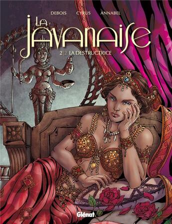 Couverture du livre « La javanaise t.2 ; la destructrice » de Cyrus et Annabel et Francois Debois aux éditions Glenat