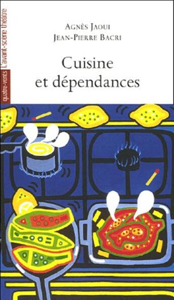 Couverture du livre « Cuisine et dépendances » de Agnes Jaoui et Jean-Pierre Bacri aux éditions Avant-scene Theatre
