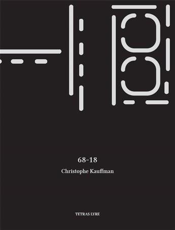 Couverture du livre « 68-18 » de Christophe Kauffman aux éditions Tetras Lyre