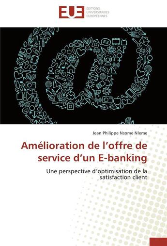 Couverture du livre « Amelioration de l offre de service d un e-banking » de Nsome Nleme-J aux éditions Editions Universitaires Europeennes