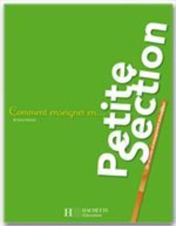 Couverture du livre « COMMENT ENSEIGNER EN... ; petite section (édition 2008) » de Chantal Mettoudi aux éditions Hachette Education