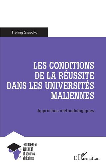 Couverture du livre « Les conditions de la réussite dans les universites maliennes : approches méthodologiques » de Tiefing Sissoko aux éditions L'harmattan