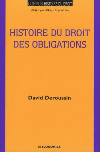 Couverture du livre « Histoire du droit des obligations » de David Deroussin et Albert Rigaudiere aux éditions Economica