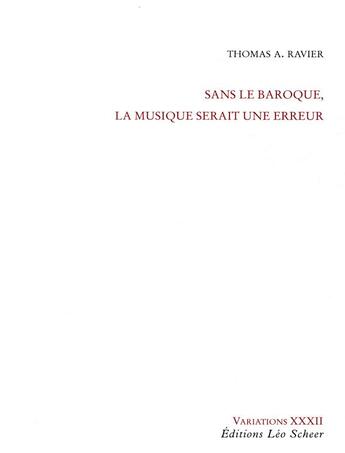 Couverture du livre « Sans le baroque, la musique serait une erreur » de Thomas A. Ravier aux éditions Leo Scheer