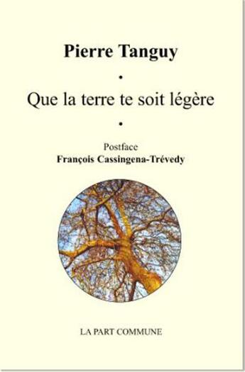 Couverture du livre « Que la terre te soit légère » de Pierre Tanguy aux éditions La Part Commune