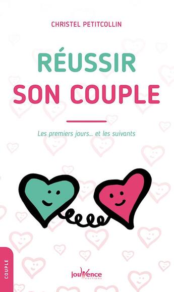 Couverture du livre « Réussir son couple : les premiers jours... et les suivants » de Christel Petitcollin aux éditions Jouvence