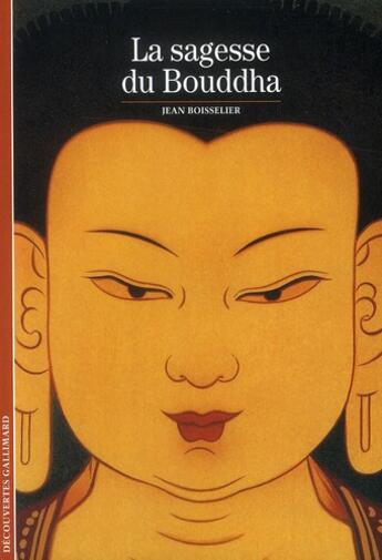 Couverture du livre « La sagesse du Bouddha » de Jean Boisselier aux éditions Gallimard