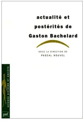 Couverture du livre « Actualité et posperités de Gaston Bachelard » de Pascal Nouvel aux éditions Puf