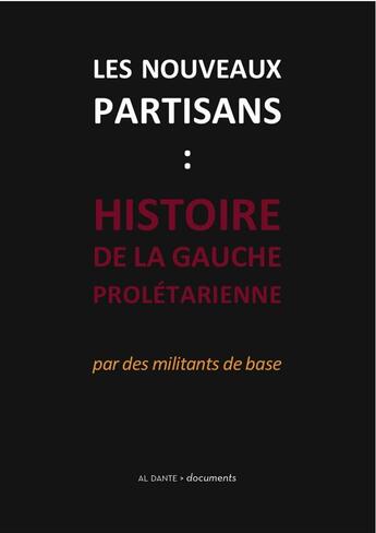 Couverture du livre « Nouveaux partisans : histoire de la gauche prolétarienne » de  aux éditions Al Dante