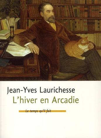 Couverture du livre « L'hiver en Arcadie » de Jean-Yves Laurichesse aux éditions Le Temps Qu'il Fait