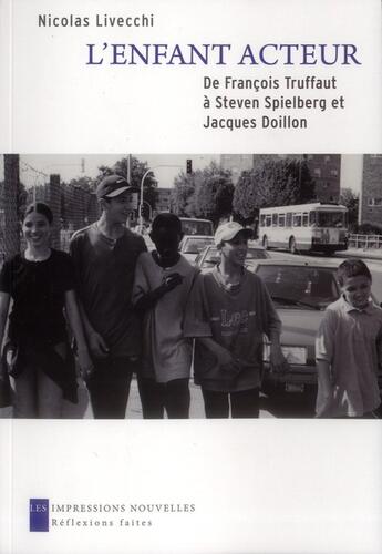 Couverture du livre « L'enfant acteur ; de François Truffaut à Steven Spielberg et Jacques Doillon » de Nicolas Livecchi aux éditions Impressions Nouvelles