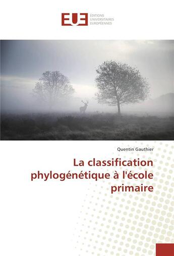 Couverture du livre « La classification phylogenetique a l'ecole primaire » de Gauthier Quentin aux éditions Editions Universitaires Europeennes
