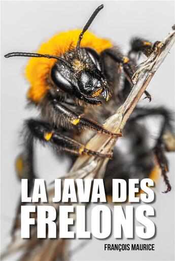 Couverture du livre « La java des frelons » de Francois Maurice aux éditions Publishroom Factory